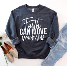 Load image into Gallery viewer, Faith Can Move Mountains Sweatshirt