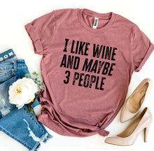 Load image into Gallery viewer, I Like Wine And Maybe 3 People T-shirt - florentclothing store