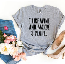 Load image into Gallery viewer, I Like Wine And Maybe 3 People T-shirt - florentclothing store