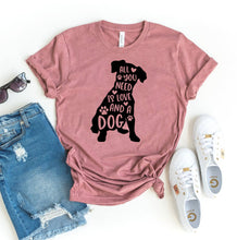 Load image into Gallery viewer, All You Need Is Love And A Dog T-shirt
