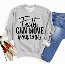 Load image into Gallery viewer, Faith Can Move Mountains Sweatshirt
