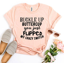 Load image into Gallery viewer, Buckle Up Buttercup T-shirt
