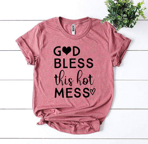 God Bless This Hot Mess T-shirt - florentclothing store 