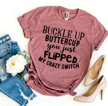 Load image into Gallery viewer, Buckle Up Buttercup T-shirt
