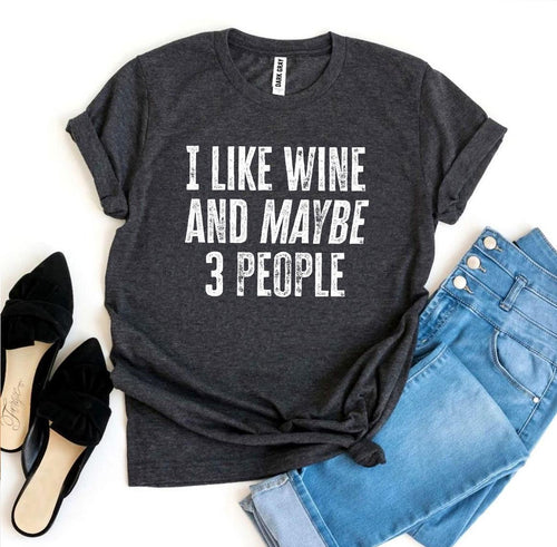 I Like Wine And Maybe 3 People T-shirt - florentclothing store 