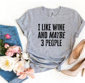 I Like Wine And Maybe 3 People T-shirt - florentclothing store 